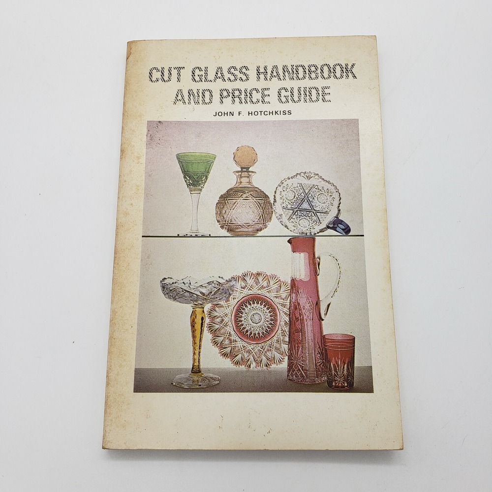 Cut Glass Handbook And Price Guide By John F.‎ Hotchkiss 1972 2nd Edition Great